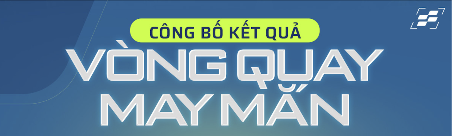 CÔNG BỐ DANH SÁCH KHÁCH HÀNG TRÚNG THƯỞNG CHƯƠNG TRÌNH “VÒNG QUAY MAY MẮN”